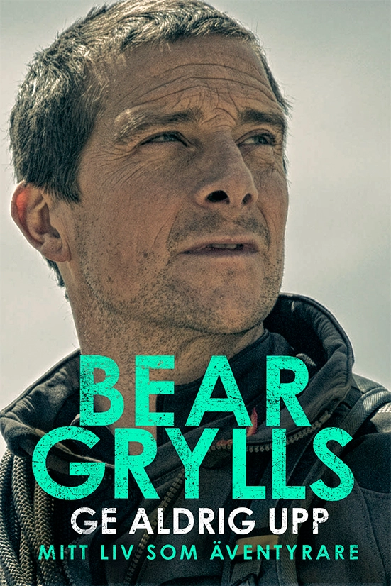 Ge aldrig upp; Bear Grylls; 2022