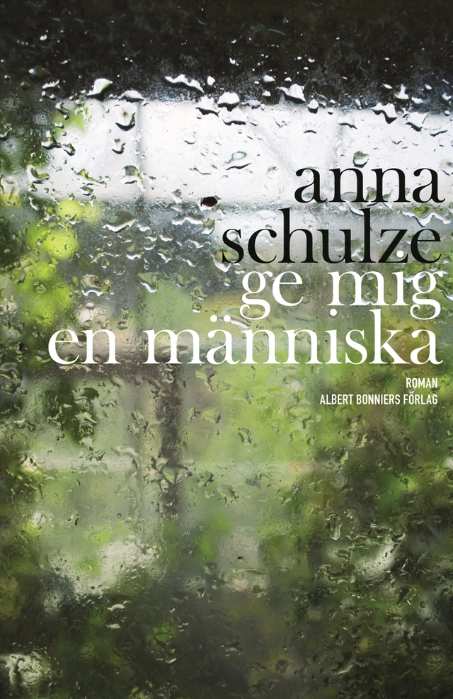 Ge mig en människa; Anna Schulze; 2008
