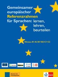Gemeinsamer europäischer Referenzrahmen für Sprachen : lernen, lehren, beurteilen : [Niveau A1, A2, B1, B2, C1, C2]; John Trim; 2001