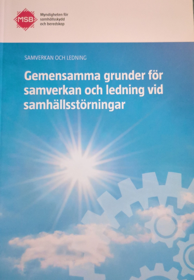 Gemensamma grunder för samverkan och ledning vid samhällsstörningar; Sverige. Myndigheten för samhällsskydd och beredskap; 2015