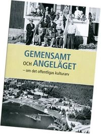 Gemensamt och angeläget – om det offentligas kulturarv; Christina Persson; 2014