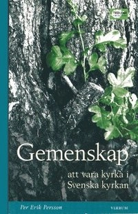 Gemenskap : att vara kyrka i Svenska kyrkan; Per-Erik Persson; 2004