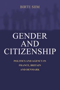 Gender and citizenship : politics and agency in France, Britain and Denmark; Birte Siim; 2000