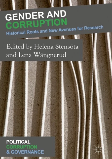 Gender and Corruption; Helena. Stensöta, Lena. Wängnerud, SpringerLink (Online service); 2018