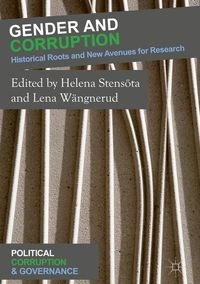 Gender and corruption : historical roots and new avenues for research; Helena Stensöta, Lena Wängnerud; 2018