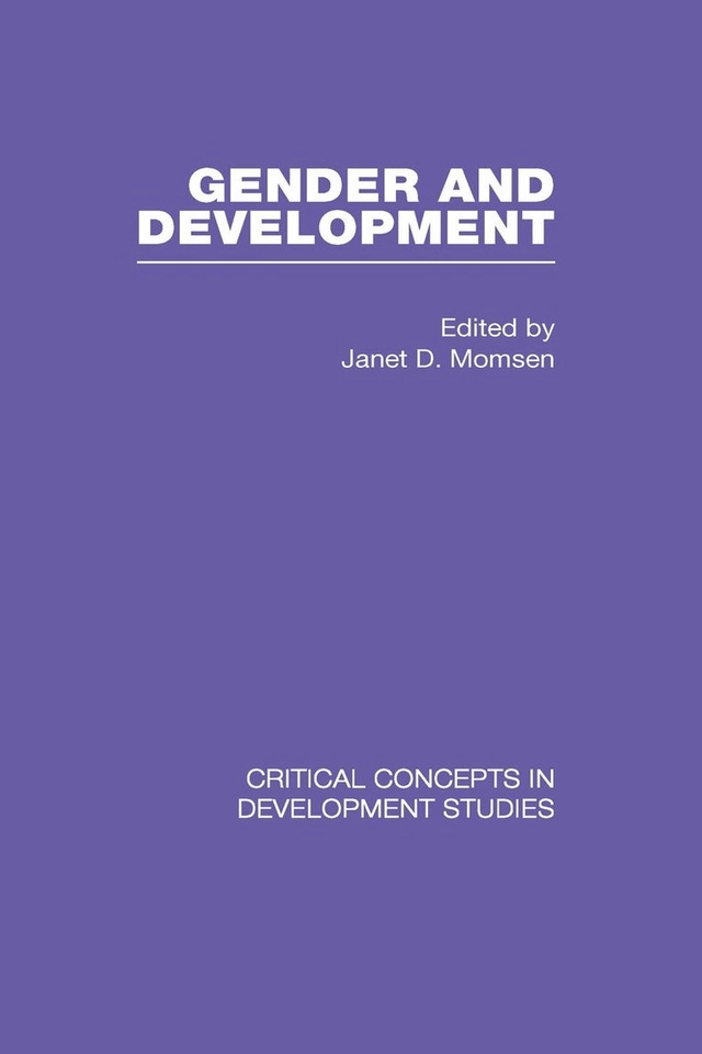 Gender and development : critical concepts in development studies; Janet Henshall Momsen; 2008