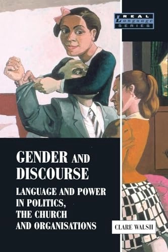 Gender and discourse : language and power in politics, the church and organisations; Clare Walsh; 2001
