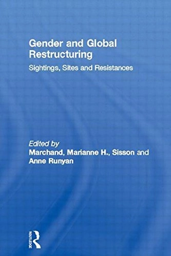 Gender and global restructuring : sightings, sites and resistances; Marianne H. Marchand, Anne Sisson Runyan; 2000