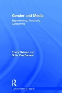 Gender and media : representing, producing, consuming; Tonny Krijnen; 2015