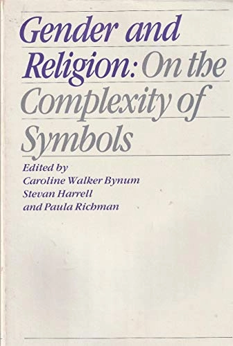 Gender and religion : on the complexity of symbols; Caroline Walker Bynum, Stevan Harrell, Paula Richman; 1986