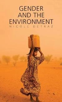 Gender and the Environment; Nicole Detraz; 2016