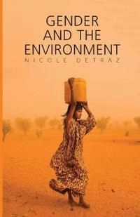 Gender and the Environment; Nicole Detraz; 2016