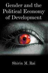 Gender and the political economy of development - from nationalism to globa; Shirin Rai; 2001