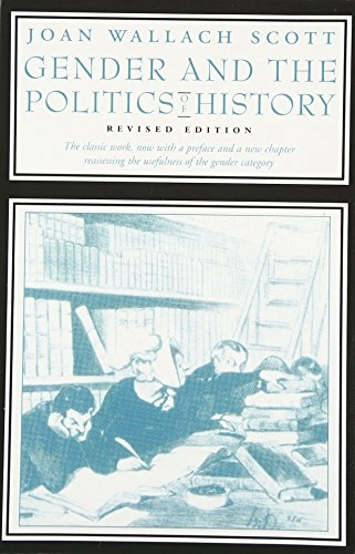 Gender and the politics of history; Joan Wallach Scott; 1999
