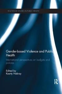 Gender-based Violence and Public Health; Keerty Nakray; 2017