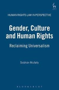 Gender, culture and human rights : reclaiming universalism; Siobhán Mullally; 2006