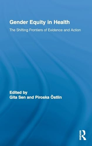 Gender equity in health : the shifting frontiers of evidence and action; Gita Sen, Piroska Östlin; 2010