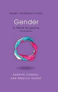 Gender: In World Perspective; Raewyn W. Connell, Rebecca Pearse; 2015