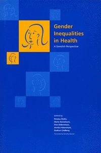Gender Inequalities in Health; Piroska Östlin, Maria Danielsson, Finn Diderichsen, Annika Härenstam, Gudrun Lindberg; 2001