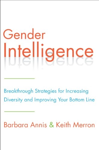 Gender Intelligence; Barbara Annis, Keith Merron; 2014