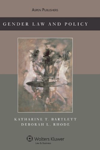 Gender Law and Policy; Katharine T. Bartlett, Deborah L. Rhode