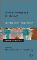 Gender, politics and institutions : towards a feminist institutionalism; Fiona. Mackay, Mona Lena. Krook; 2011