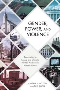 Gender, power, and violence : responding to sexual and intimate partner violence in society today; Angela J. Hattery; 2019