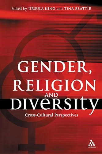Gender, religion, and diversity : cross-cultural perspectives; Ursula King, Tina Beattie; 2004