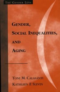 Gender, social inequalities, and aging; Toni M. Calasanti; 2001