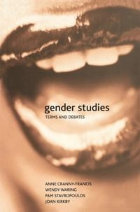 Gender studies : terms and debates; Anne Cranny-Francis, Wendy Waring, Pam Stavropoulos, Joan Kirkby, Anne Cranny-Francis; 2003