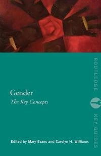Gender : the key concepts; Mary Evans, Carolyn Williams; 2013