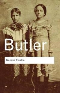 Gender trouble : feminism and the subversion of identity; Judith Butler; 1999
