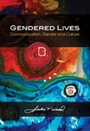 Gendered lives : communication, gender, and culture; Julia T. Wood; 2011