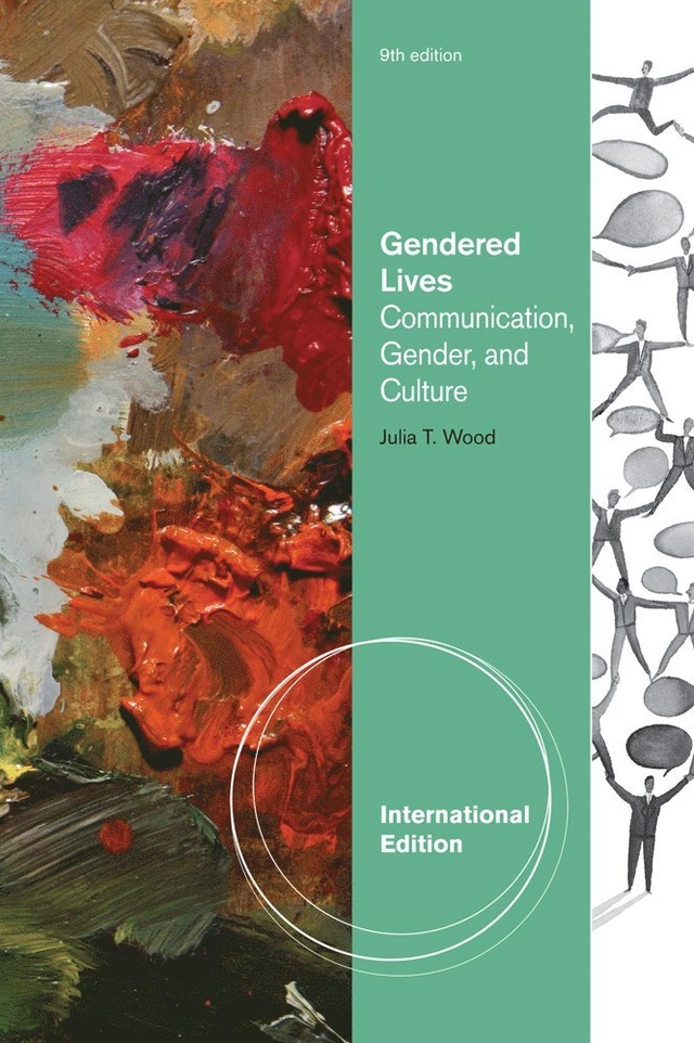 Gendered lives : communication, gender, and culture; Julia T. Wood; 2011