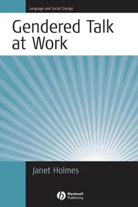 Gendered Talk at Work: Constructing Gender Identity Through Workplace Disco; Janet Holmes; 2006