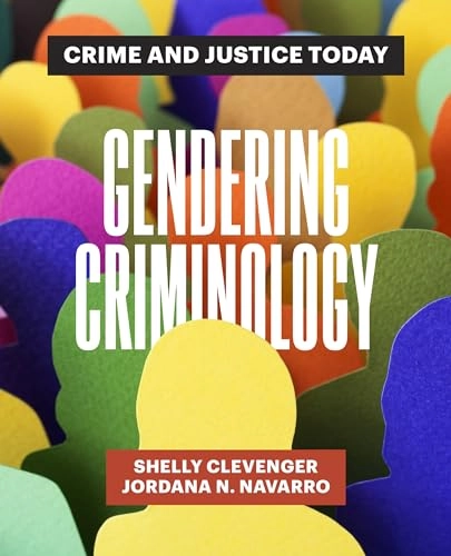 Gendering criminology : crime and justice today; Shelly Clevenger; 2021