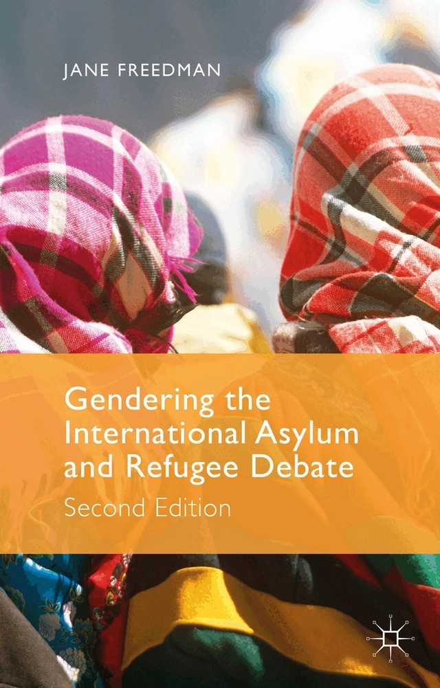 Gendering the international asylum and refugee debate; Jane Freedman; 2015