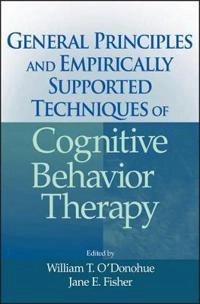 General Principles and Empirically Supported Techniques of Cognitive Behavi; William O'Donohue, Jane E. Fisher; 2009