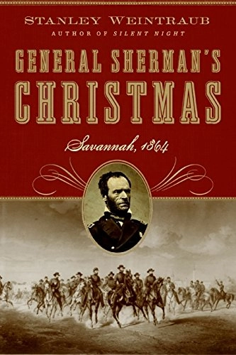 General Sherman's Christmas: Savannah, 1864; Stanley Weintraub