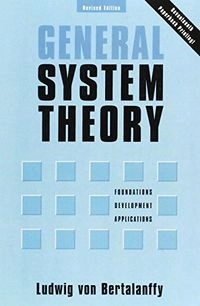 General system theory : foundations, development, applications; Ludwig von Bertalanffy; 1973
