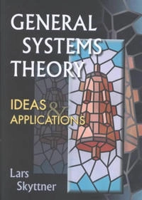 General systems theory : ideas & applications; Lars Skyttner; 2001