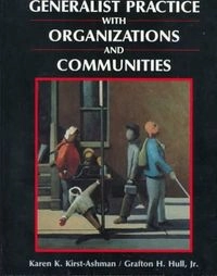 Generalist Practice with Organizations and Communities; Karen Kay Kirst-Ashman, Grafton H. Hull; 1997