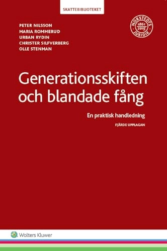 Generationsskiften och blandade fång : en praktisk handledning; Peter Nilsson, Urban Rydin, Christer Silfverberg, Maria Rommerud, Olle Stenman; 2016