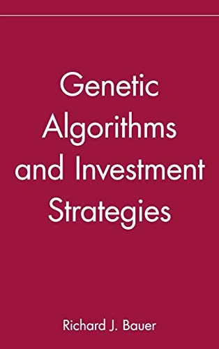 Genetic algorithms and investment strategies; Richard J. Bauer; 1994