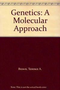 Genetics : a molecular approach; Terence Austen Brown; 1989