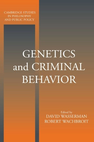 Genetics and criminal behavior; Robert Samuel Wachbroit, David T. Wasserman; 2001