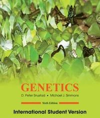 Genetics, Sixth Edition, International Student Version; D. Peter Snustad, Michael J. Simmons; 2011