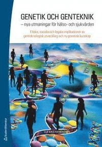 Genetik och genteknik : nya utmaningar för hälso- och sjukvården; Ulf Kristoffersson; 2010