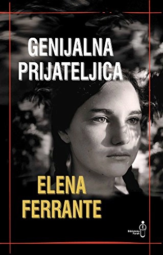 Genijalna prijateljica; Elena Ferrante, Jovana Šogo; 2016