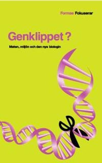 Genklippet : maten, miljön och den nya biologin; Birgitta Johansson; 2003
